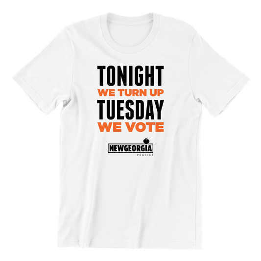 Tonight We Turn Up, Tuesday We Vote T-Shirt